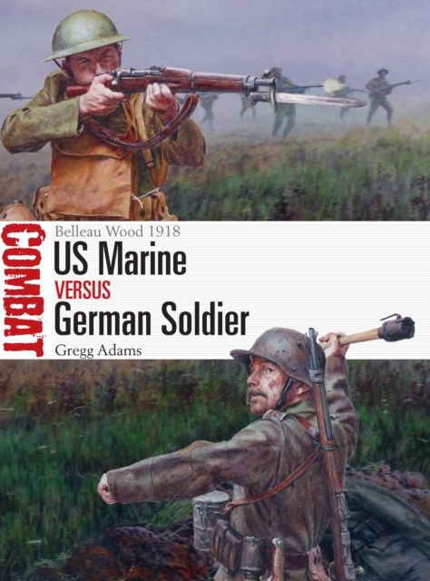 US Marine vs German Soldier : Belleau Wood 1918