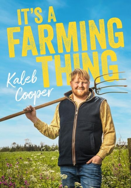 It's a Farming Thing : Life according to Kaleb, the breakout star of Clarkson's Farm