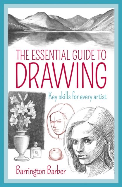 Forsidebilde av The Essential Guide to Drawing : Key Skills for Every Artist
