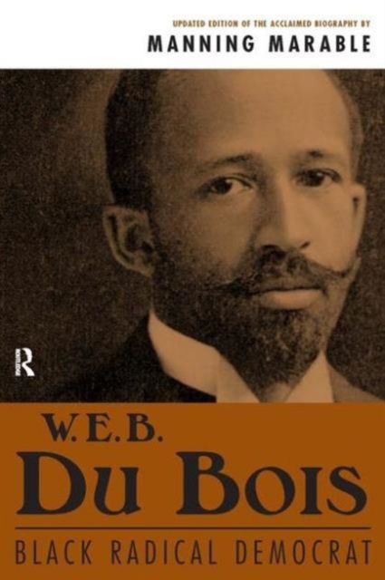 W. E. B. Du Bois : Black Radical Democrat