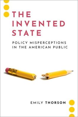 The Invented State : Policy Misperceptions in the American Public