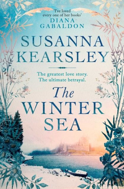 The Winter Sea : A novel of love, loyalty and ultimate betrayal...