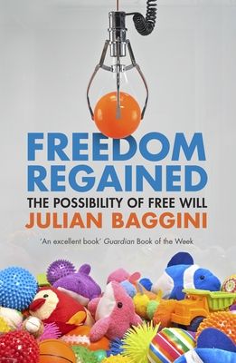Freedom Regained : The Possibility of Free Will