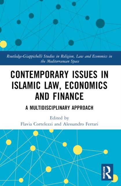 Contemporary Issues in Islamic Law, Economics and Finance : A Multidisciplinary Approach