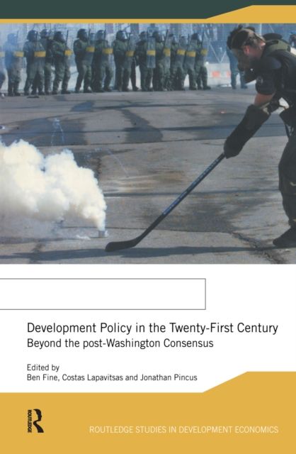 Development Policy in the Twenty-First Century : Beyond the Post-Washington Consensus