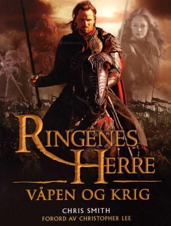 Ringenes herre : våpen og krig : en billedguide til slagene, hærene og rustningene i Midgard