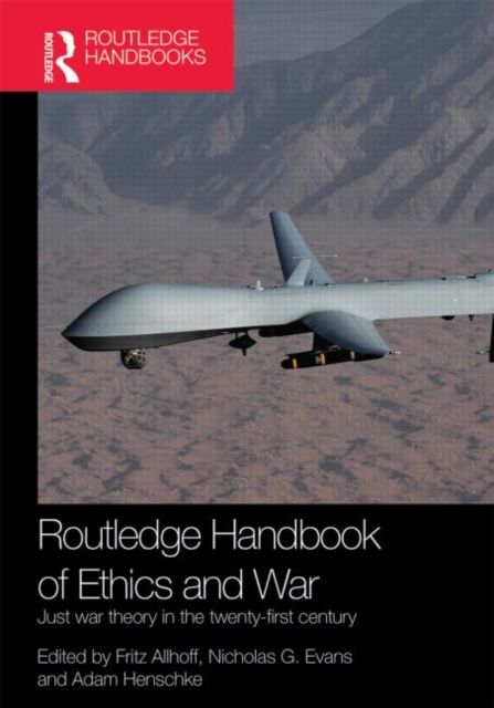 Routledge Handbook of Ethics and War : Just War Theory in the 21st Century
