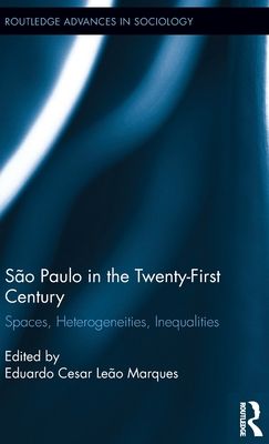 Sao Paulo in the Twenty-First Century : Spaces, Heterogeneities, Inequalities
