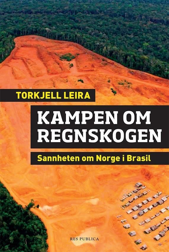 Kampen om regnskogen : sannheten om Norge i Brasil