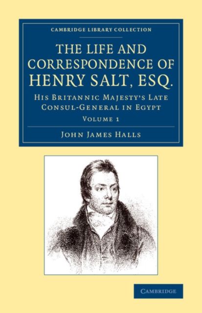 The Life and Correspondence of Henry Salt, Esq.: Volume 1 : His Britannic Majesty's Late Consul General in Egypt