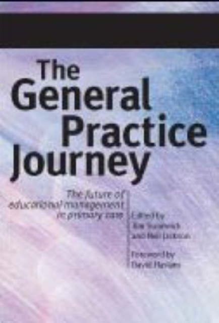 The General Practice Journey : The Future of Educational Management in Primary Care