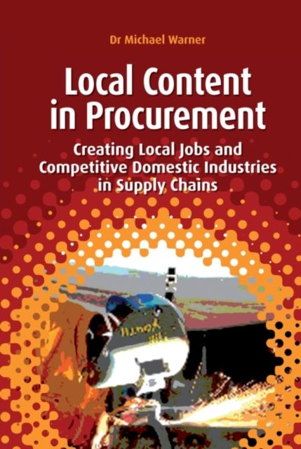 Local Content in Procurement : Creating Local Jobs and Competitive Domestic Industries in Supply Chains