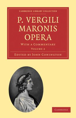 P. Vergili Maronis Opera : With a Commentary
