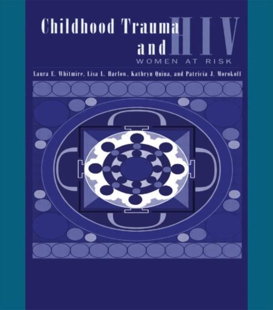 Child Trauma And HIV Risk Behaviour In Women : A Multivariate Mediational Model