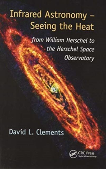 Infrared Astronomy – Seeing the Heat : from William Herschel to the Herschel Space Observatory