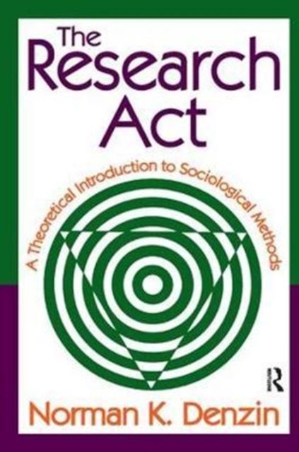 The Research Act : A Theoretical Introduction to Sociological Methods
