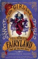 The girl who fell beneath Fairyland and lead the revels there