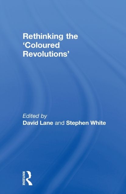 Rethinking the 'Coloured Revolutions'