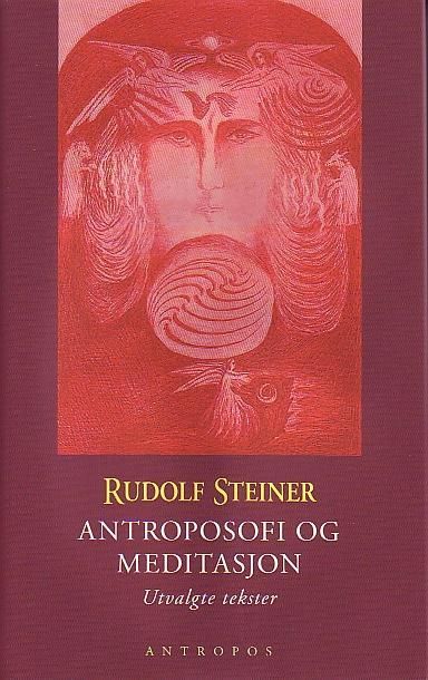 Antroposofi og meditasjon : utvalgte tekster