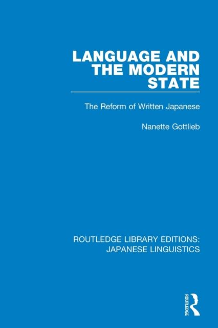 Language and the Modern State : The Reform of Written Japanese