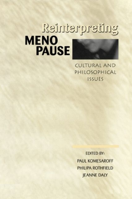 Reinterpreting Menopause : Cultural and Philosophical Issues