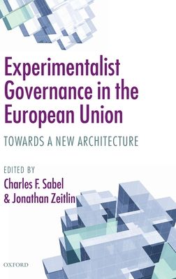 Experimentalist Governance in the European Union : Towards a New Architecture