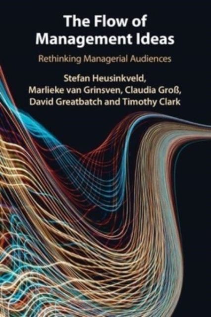 The Flow of Management Ideas : Rethinking Managerial Audiences