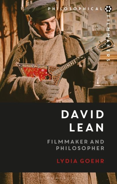 David Lean : Filmmaker and Philosopher