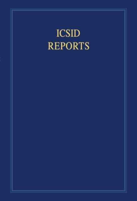ICSID Reports: Volume 4 : Reports of Cases Decided under the Convention on the Settlement of Investment Disputes between States and Nationals of Other States, 1965