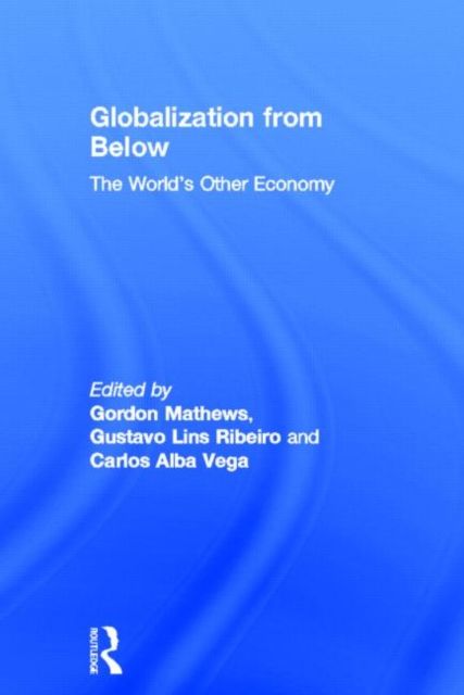 Globalization from Below : The World's Other Economy