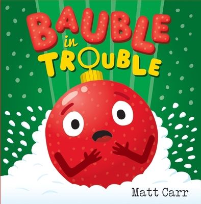 Bauble in Trouble : A laugh-out-loud Christmas picture book