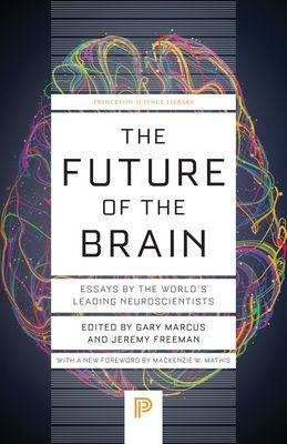 The Future of the Brain : Essays by the World's Leading Neuroscientists