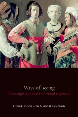 Ways of Seeing : The scope and limits of visual cognition