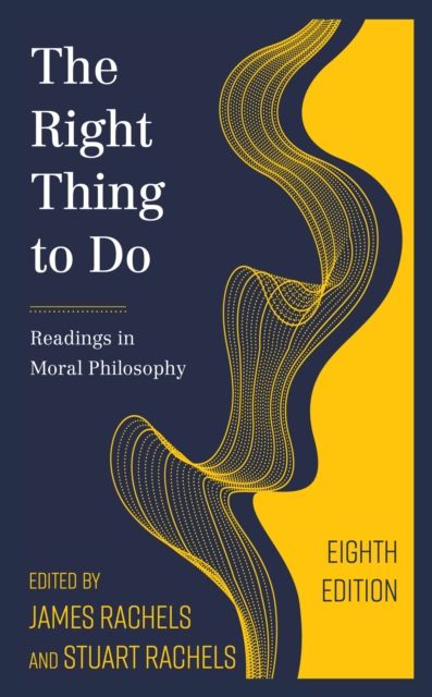 The Right Thing to Do : Readings in Moral Philosophy