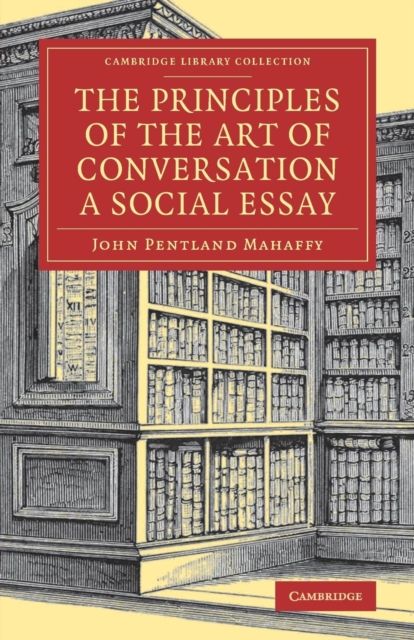 The Principles of the Art of Conversation : A Social Essay