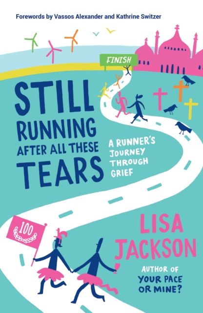 Still Running After All These Tears : A Runner's Journey Through Grief