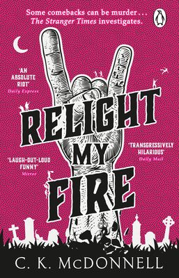 Relight My Fire : (The Stranger Times 4)