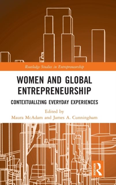 Women and Global Entrepreneurship : Contextualising Everyday Experiences