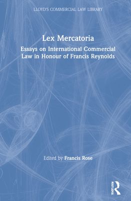 Lex Mercatoria : Essays on International Commercial Law in Honour of Francis Reynolds