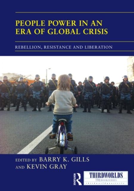 People Power in an Era of Global Crisis : Rebellion, Resistance and Liberation