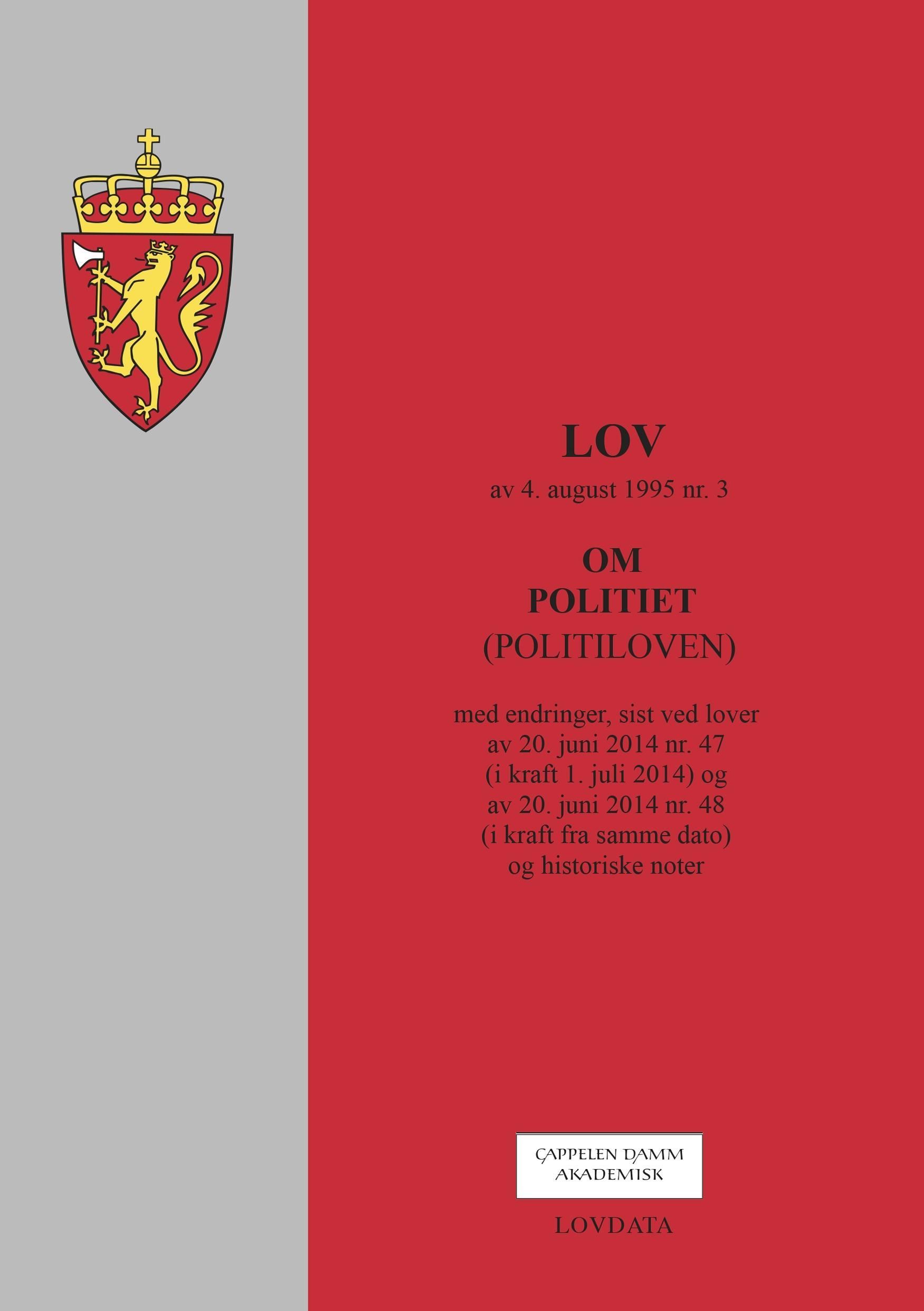 Lov om politiet (politiloven) av 4. august 1995 nr. 3 : med endringer, sist ved lover av 20. juni 2014 nr. 47 (i kraft 1. juli 2014) og av 20. juni 2014 nr. 48 (i kraft fra samme dato) og historiske noter