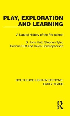Play, Exploration and Learning : A Natural History of the Pre-school