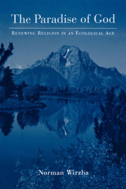 The Paradise of God : Renewing Religion in an Ecological Age
