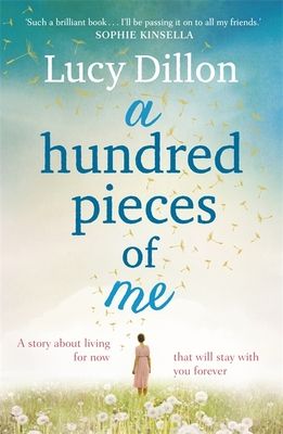 A Hundred Pieces of Me : An emotional and heart-warming story about living for now that will stay with you forever