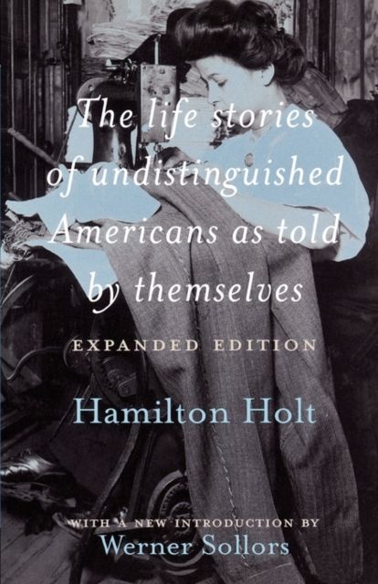 The Life Stories of Undistinguished Americans as Told by Themselves : Expanded Edition