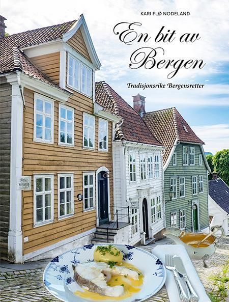 En bit av Bergen : tradisjonsrike bergensretter