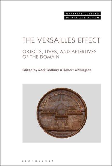 The Versailles Effect : Objects, Lives, and Afterlives of the Domaine