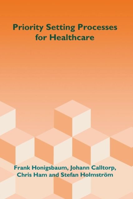 Priority Setting Processes for Healthcare : In Oregon, USA; New Zealand; the Netherlands; Sweden; and the United Kingdom