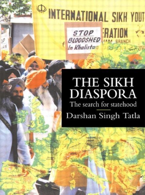 The Sikh Diaspora : The Search For Statehood