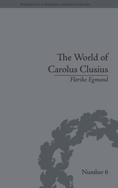 The World of Carolus Clusius : Natural History in the Making, 1550-1610
